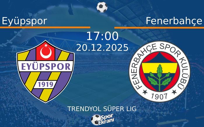 20 Aralık 2025 Eyüpspor vs Fenerbahçe maçı Hangi Kanalda Saat Kaçta Yayınlanacak? 20 Aralık 2025 Eyüpspor vs Fenerbahçe maçı Hangi Kanalda Saat Kaçta Yayınlanacak?
