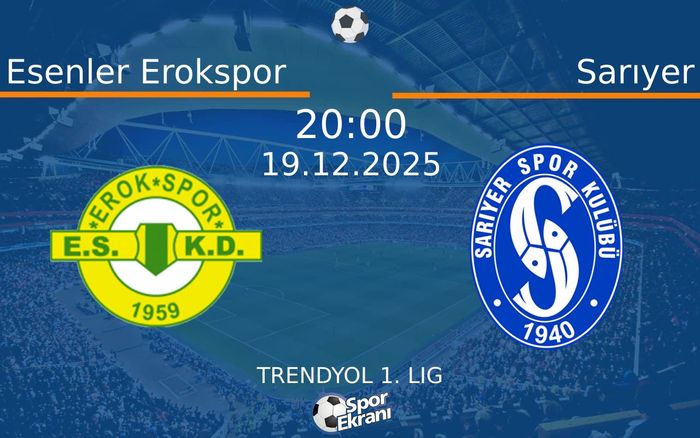 19 Aralık 2025 Esenler Erokspor vs Sarıyer maçı Hangi Kanalda Saat Kaçta Yayınlanacak?