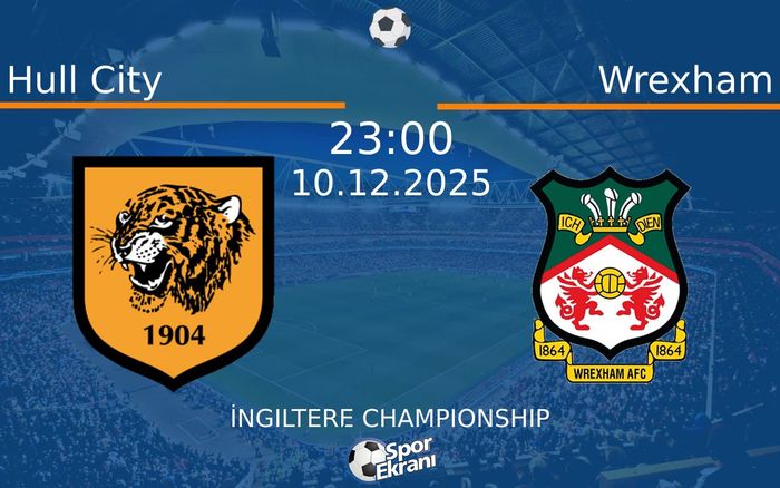 10 Aralık 2025 Hull City vs Wrexham maçı Hangi Kanalda Saat Kaçta Yayınlanacak? 10 Aralık 2025 Hull City vs Wrexham maçı Hangi Kanalda Saat Kaçta Yayınlanacak?