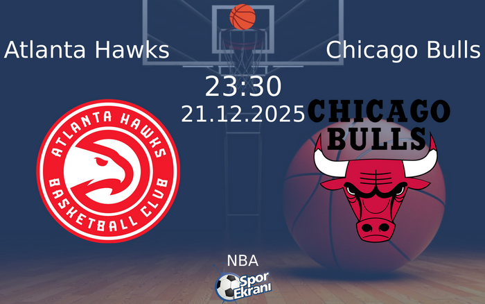 21 Aralık 2025 Atlanta Hawks vs Chicago Bulls maçı Hangi Kanalda Saat Kaçta Yayınlanacak? 21 Aralık 2025 Atlanta Hawks vs Chicago Bulls maçı Hangi Kanalda Saat Kaçta Yayınlanacak?