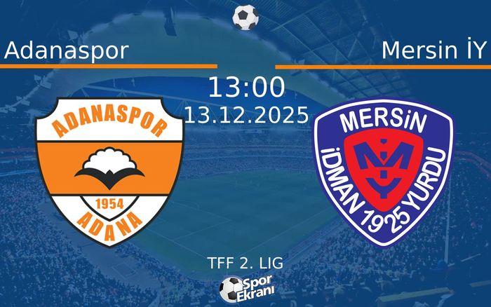 13 Aralık 2025 Adanaspor vs Mersin İY maçı Hangi Kanalda Saat Kaçta Yayınlanacak? 13 Aralık 2025 Adanaspor vs Mersin İY maçı Hangi Kanalda Saat Kaçta Yayınlanacak?