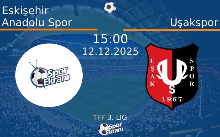 12 Aralık 2025 Eskişehir Anadolu Spor vs Uşakspor maçı Hangi Kanalda Saat Kaçta Yayınlanacak? 12 Aralık 2025 Eskişehir Anadolu Spor vs Uşakspor maçı Hangi Kanalda Saat Kaçta Yayınlanacak?