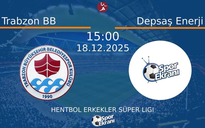 18 Aralık 2025 Trabzon BB vs Depsaş Enerji maçı Hangi Kanalda Saat Kaçta Yayınlanacak?