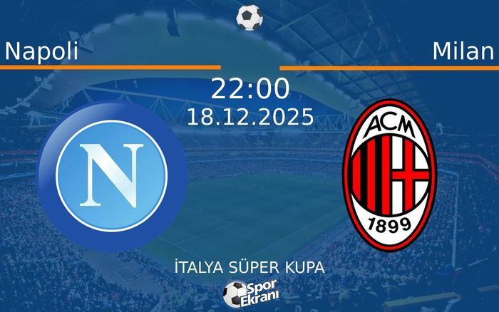 18 Aralık 2025 Napoli vs Milan maçı Hangi Kanalda Saat Kaçta Yayınlanacak? 18 Aralık 2025 Napoli vs Milan maçı Hangi Kanalda Saat Kaçta Yayınlanacak?