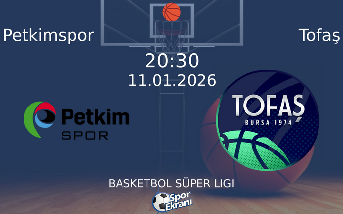11 Ocak 2026 Petkimspor vs Tofaş maçı Hangi Kanalda Saat Kaçta Yayınlanacak?