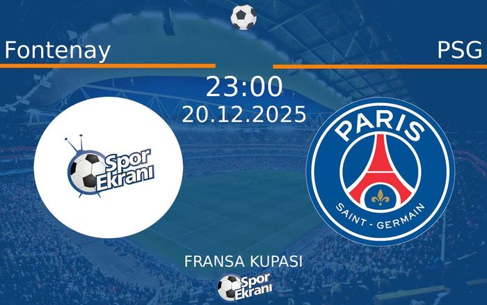 20 Aralık 2025 Fontenay vs PSG maçı Hangi Kanalda Saat Kaçta Yayınlanacak?
