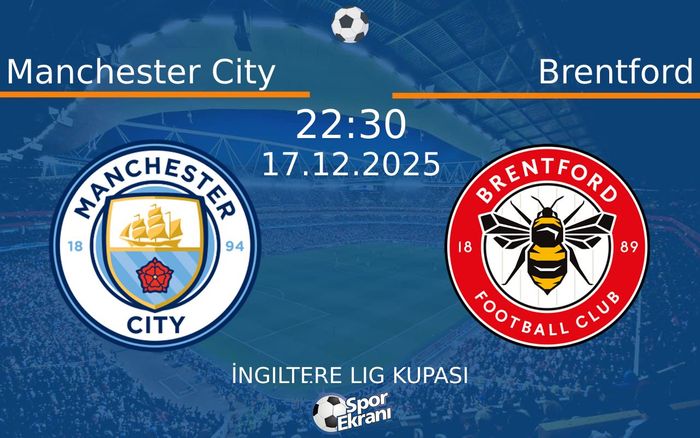 17 Aralık 2025 Manchester City vs Brentford maçı Hangi Kanalda Saat Kaçta Yayınlanacak? 17 Aralık 2025 Manchester City vs Brentford maçı Hangi Kanalda Saat Kaçta Yayınlanacak?