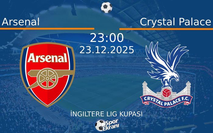 23 Aralık 2025 Arsenal vs Crystal Palace maçı Hangi Kanalda Saat Kaçta Yayınlanacak?