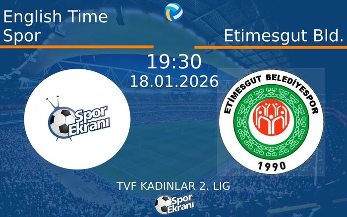 18 Ocak 2026 English Time Spor vs Etimesgut Bld. maçı Hangi Kanalda Saat Kaçta Yayınlanacak? 18 Ocak 2026 English Time Spor vs Etimesgut Bld. maçı Hangi Kanalda Saat Kaçta Yayınlanacak?