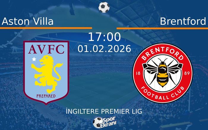 01 Şubat 2026 Aston Villa vs Brentford maçı Hangi Kanalda Saat Kaçta Yayınlanacak? 01 Şubat 2026 Aston Villa vs Brentford maçı Hangi Kanalda Saat Kaçta Yayınlanacak?