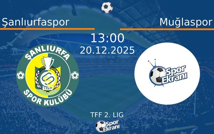 20 Aralık 2025 Şanlıurfaspor vs Muğlaspor maçı Hangi Kanalda Saat Kaçta Yayınlanacak?