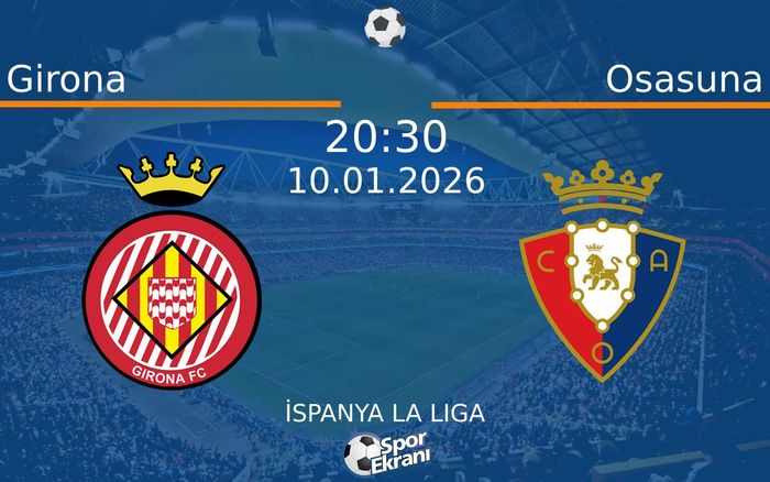 10 Ocak 2026 Girona vs Osasuna maçı Hangi Kanalda Saat Kaçta Yayınlanacak? 10 Ocak 2026 Girona vs Osasuna maçı Hangi Kanalda Saat Kaçta Yayınlanacak?