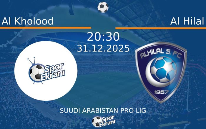 31 Aralık 2025 Al Kholood vs Al Hilal maçı Hangi Kanalda Saat Kaçta Yayınlanacak?