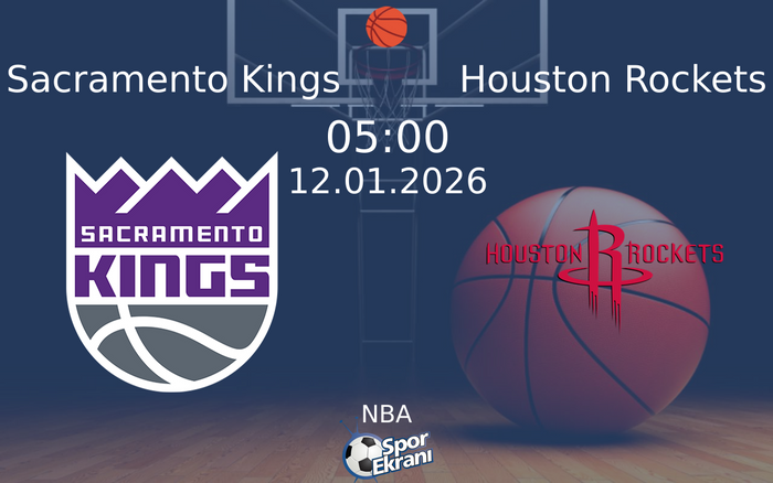 12 Ocak 2026 Sacramento Kings vs Houston Rockets maçı Hangi Kanalda Saat Kaçta Yayınlanacak?