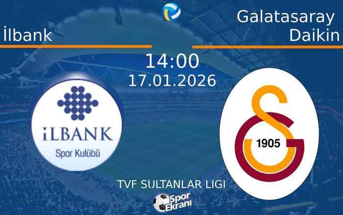 17 Ocak 2026 İlbank vs Galatasaray Daikin maçı Hangi Kanalda Saat Kaçta Yayınlanacak? 17 Ocak 2026 İlbank vs Galatasaray Daikin maçı Hangi Kanalda Saat Kaçta Yayınlanacak?