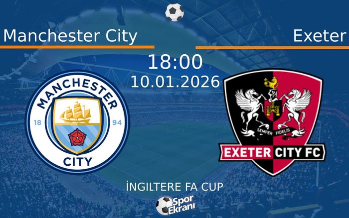 10 Ocak 2026 Manchester City vs Exeter maçı Hangi Kanalda Saat Kaçta Yayınlanacak? 10 Ocak 2026 Manchester City vs Exeter maçı Hangi Kanalda Saat Kaçta Yayınlanacak?