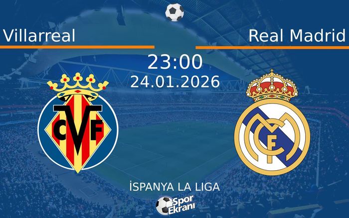 24 Ocak 2026 Villarreal vs Real Madrid maçı Hangi Kanalda Saat Kaçta Yayınlanacak?