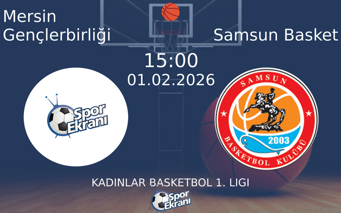 01 Şubat 2026 Mersin Gençlerbirliği vs Samsun Basket maçı Hangi Kanalda Saat Kaçta Yayınlanacak? 01 Şubat 2026 Mersin Gençlerbirliği vs Samsun Basket maçı Hangi Kanalda Saat Kaçta Yayınlanacak?