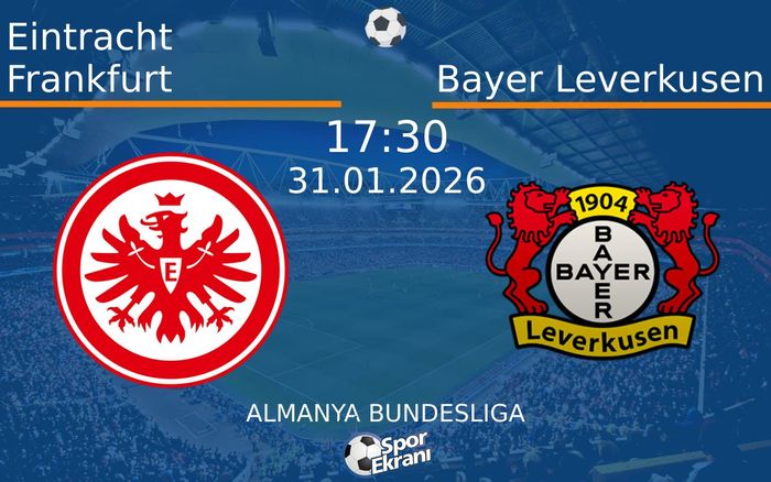 31 Ocak 2026 Eintracht Frankfurt vs Bayer Leverkusen maçı Hangi Kanalda Saat Kaçta Yayınlanacak? 31 Ocak 2026 Eintracht Frankfurt vs Bayer Leverkusen maçı Hangi Kanalda Saat Kaçta Yayınlanacak?