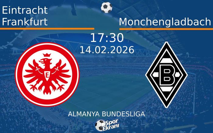 14 Şubat 2026 Eintracht Frankfurt vs Monchengladbach maçı Hangi Kanalda Saat Kaçta Yayınlanacak?