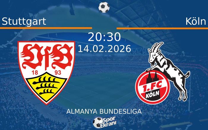 14 Şubat 2026 Stuttgart vs Köln maçı Hangi Kanalda Saat Kaçta Yayınlanacak? 14 Şubat 2026 Stuttgart vs Köln maçı Hangi Kanalda Saat Kaçta Yayınlanacak?