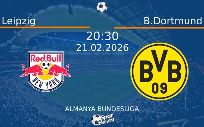 21 Şubat 2026 Leipzig vs B.Dortmund maçı Hangi Kanalda Saat Kaçta Yayınlanacak?