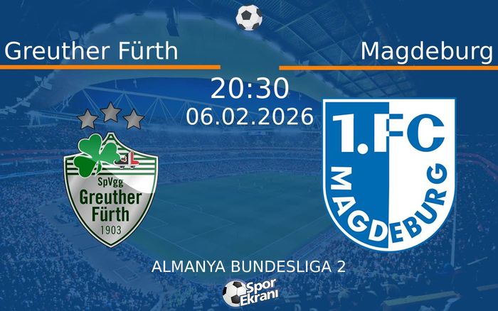 06 Şubat 2026 Greuther Fürth vs Magdeburg maçı Hangi Kanalda Saat Kaçta Yayınlanacak? 06 Şubat 2026 Greuther Fürth vs Magdeburg maçı Hangi Kanalda Saat Kaçta Yayınlanacak?
