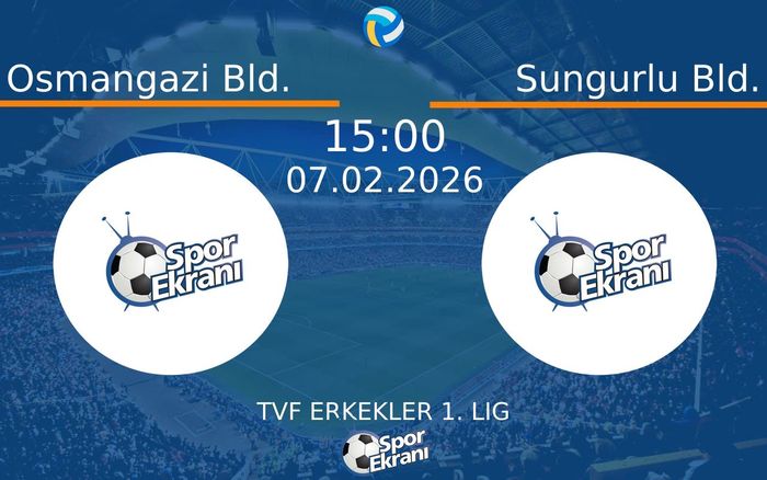07 Şubat 2026 Osmangazi Bld. vs Sungurlu Bld. maçı Hangi Kanalda Saat Kaçta Yayınlanacak?