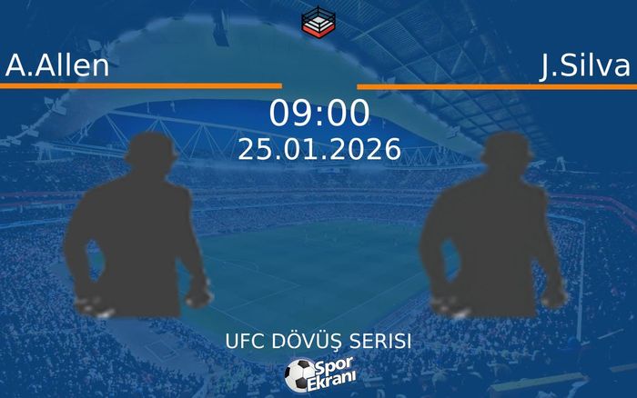 25 Ocak 2026 A.Allen vs J.Silva maçı Hangi Kanalda Saat Kaçta Yayınlanacak?
