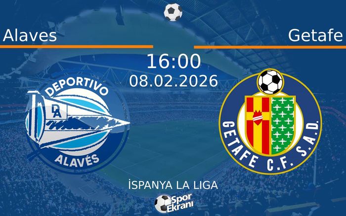 08 Şubat 2026 Alaves vs Getafe maçı Hangi Kanalda Saat Kaçta Yayınlanacak?