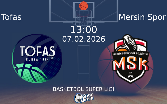 07 Şubat 2026 Tofaş vs Mersin Spor maçı Hangi Kanalda Saat Kaçta Yayınlanacak? 07 Şubat 2026 Tofaş vs Mersin Spor maçı Hangi Kanalda Saat Kaçta Yayınlanacak?