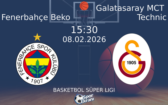 08 Şubat 2026 Fenerbahçe Beko vs Galatasaray MCT Technic maçı Hangi Kanalda Saat Kaçta Yayınlanacak?