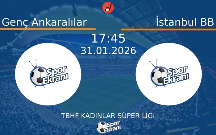 31 Ocak 2026 Genç Ankaralılar vs İstanbul BB maçı Hangi Kanalda Saat Kaçta Yayınlanacak?