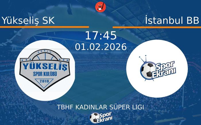 01 Şubat 2026 Yükseliş SK vs İstanbul BB maçı Hangi Kanalda Saat Kaçta Yayınlanacak? 01 Şubat 2026 Yükseliş SK vs İstanbul BB maçı Hangi Kanalda Saat Kaçta Yayınlanacak?