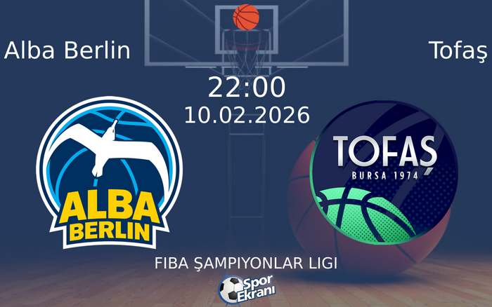10 Şubat 2026 Alba Berlin vs Tofaş maçı Hangi Kanalda Saat Kaçta Yayınlanacak?