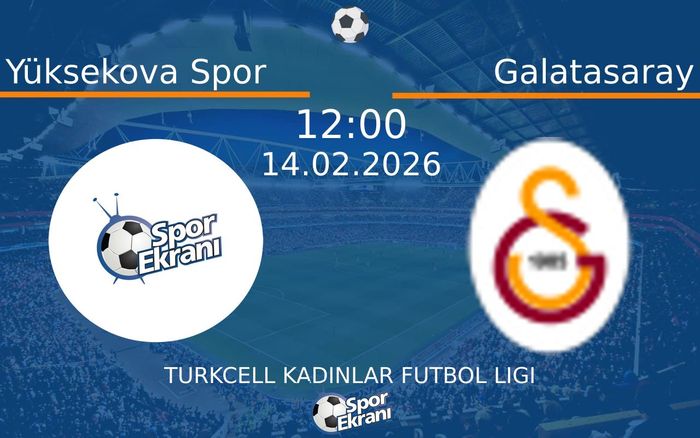 14 Şubat 2026 Yüksekova Spor vs Galatasaray maçı Hangi Kanalda Saat Kaçta Yayınlanacak? 14 Şubat 2026 Yüksekova Spor vs Galatasaray maçı Hangi Kanalda Saat Kaçta Yayınlanacak?