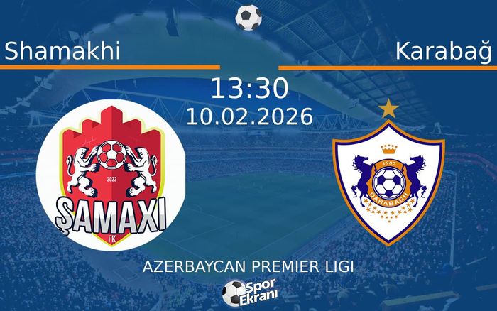 10 Şubat 2026 Shamakhi vs Karabağ maçı Hangi Kanalda Saat Kaçta Yayınlanacak?