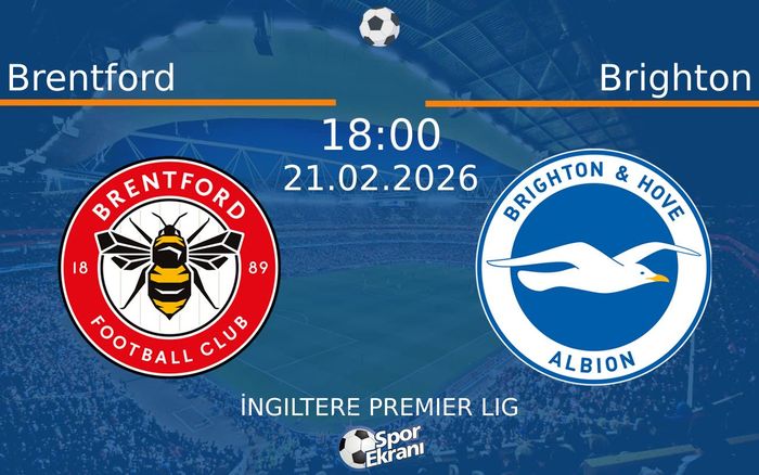 21 Şubat 2026 Brentford vs Brighton maçı Hangi Kanalda Saat Kaçta Yayınlanacak?
