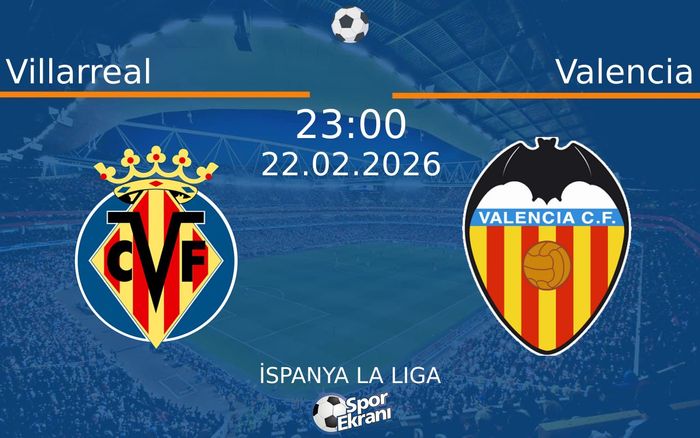22 Şubat 2026 Villarreal vs Valencia maçı Hangi Kanalda Saat Kaçta Yayınlanacak?
