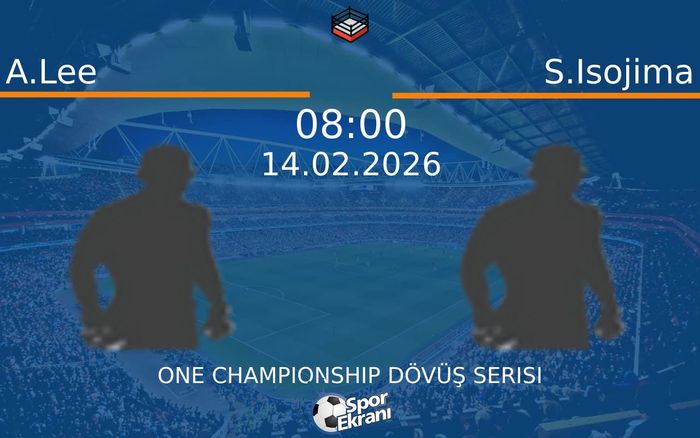14 Şubat 2026 A.Lee vs S.Isojima maçı Hangi Kanalda Saat Kaçta Yayınlanacak? 14 Şubat 2026 A.Lee vs S.Isojima maçı Hangi Kanalda Saat Kaçta Yayınlanacak?