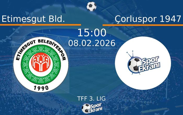 08 Şubat 2026 Etimesgut Bld. vs Çorluspor 1947 maçı Hangi Kanalda Saat Kaçta Yayınlanacak? 08 Şubat 2026 Etimesgut Bld. vs Çorluspor 1947 maçı Hangi Kanalda Saat Kaçta Yayınlanacak?