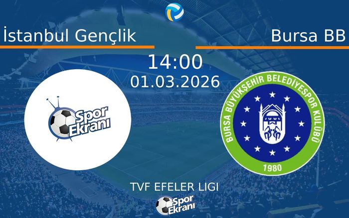 01 Mart 2026 İstanbul Gençlik vs Bursa BB maçı Hangi Kanalda Saat Kaçta Yayınlanacak?