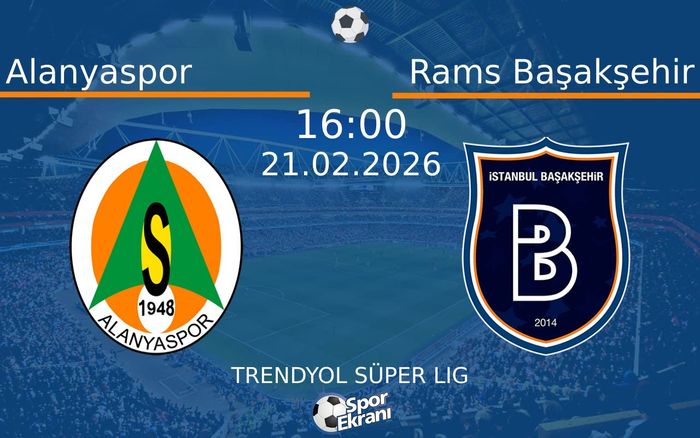 21 Şubat 2026 Alanyaspor vs Rams Başakşehir maçı Hangi Kanalda Saat Kaçta Yayınlanacak?
