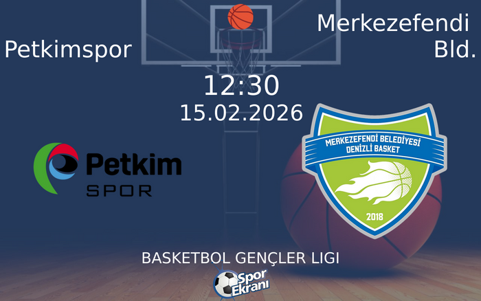 15 Şubat 2026 Petkimspor vs Merkezefendi Bld. maçı Hangi Kanalda Saat Kaçta Yayınlanacak?