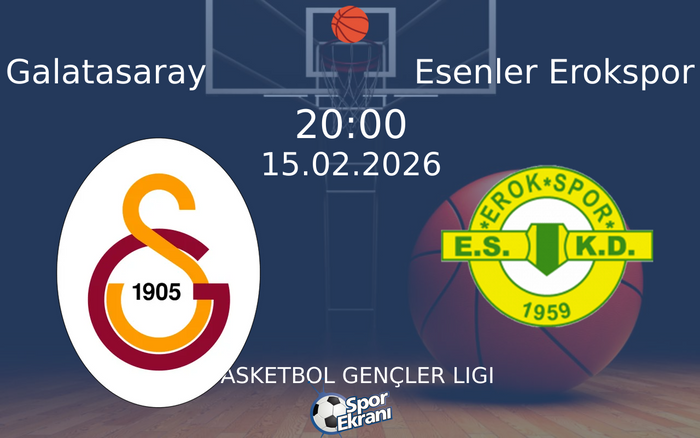 15 Şubat 2026 Galatasaray vs Esenler Erokspor maçı Hangi Kanalda Saat Kaçta Yayınlanacak?