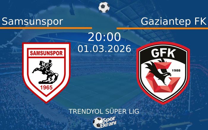 01 Mart 2026 Samsunspor vs Gaziantep FK maçı Hangi Kanalda Saat Kaçta Yayınlanacak?