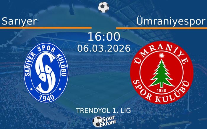 06 Mart 2026 Sarıyer vs Ümraniyespor maçı Hangi Kanalda Saat Kaçta Yayınlanacak?