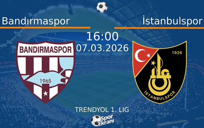 07 Mart 2026 Bandırmaspor vs İstanbulspor maçı Hangi Kanalda Saat Kaçta Yayınlanacak?