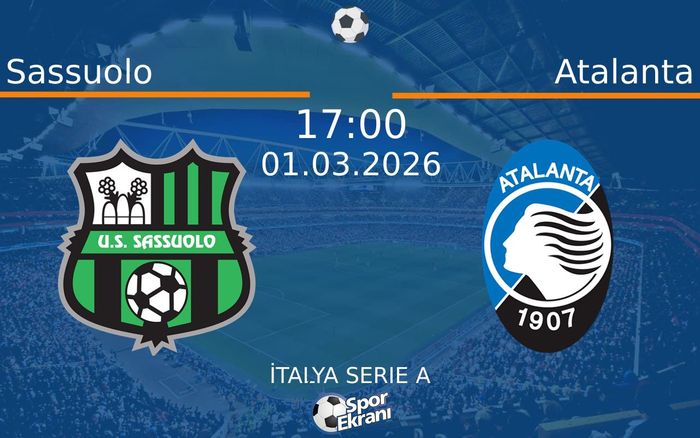 01 Mart 2026 Sassuolo vs Atalanta maçı Hangi Kanalda Saat Kaçta Yayınlanacak?