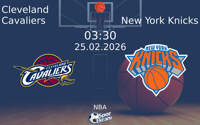 25 Şubat 2026 Cleveland Cavaliers vs New York Knicks maçı Hangi Kanalda Saat Kaçta Yayınlanacak?